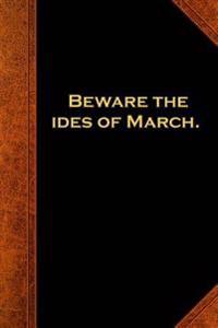 Shakespeare Quote Journal Beware Ides March: (Notebook, Diary, Blank Book)