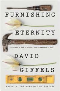 Furnishing Eternity: A Father, a Son, a Coffin, and a Measure of Life