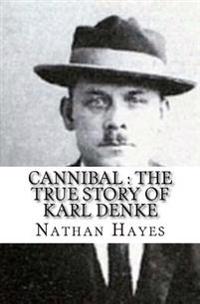 Cannibal: The True Story of Karl Denke