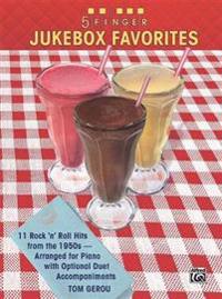 5 Finger Jukebox Favorites: 11 Rock 'n' Roll Hits from the 1950s Arranged for Piano with Optional Duet Accompaniments