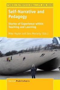 Self-Narrative and Pedagogy: Stories of Experience Within Teaching and Learning
