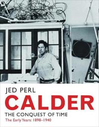 Calder - the conquest of time: the early years: 1898-1940