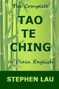 The Complete Tao Te Ching in Plain English