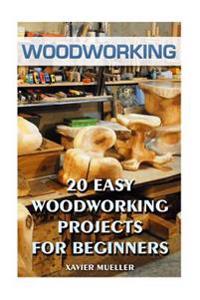 Woodworking: 20 Easy Woodworking Projects for Beginners