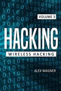 Hacking: Learn Fast How to Hack Any Wireless Networks, Penetration Testing Hacking Book, Step-By-Step Implementation and Demons