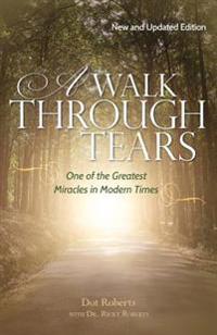 A Walk Through Tears: One of the Greatest Miracles in Modern Times