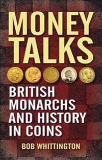 Money Talks: British Monarchs and History in Coins