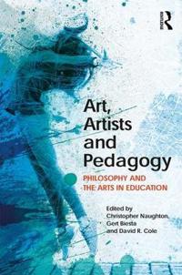 Art, artists and pedagogy - philosophy and the arts in education