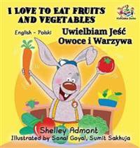 I Love to Eat Fruits and Vegetables: English Polish Bilingual Children's Book