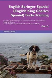 English Springer Spaniel (English King Charles Spaniel) Tricks Training English Springer Spaniel (English King Charles Spaniel) Tricks & Games Training Tracker & Workbook. Includes