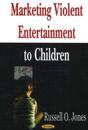 Marketing Violent Entertainment to Children