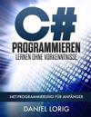 C# Programmieren Lernen Ohne Vorkenntnisse: .Net-Programmierung Für Anfänger