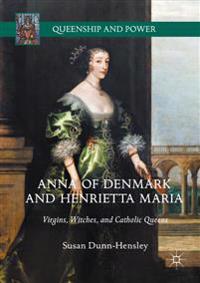 Anna of Denmark and Henrietta Maria