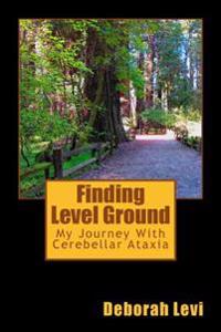 Finding Level Ground: My Journey with Cerebellar Ataxia