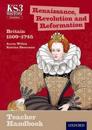 Key Stage 3 History by Aaron Wilkes: Renaissance, Revolution and Reformation: Britain 1509-1745 Teacher Handbook