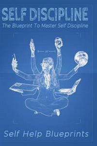 Self Discipline: The Blueprint to Master Self Discipline