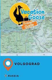 Vacation Goose Travel Guide Volgograd Russia