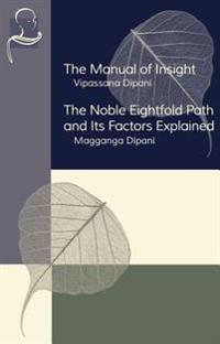 The Manual of Insight and the Noble Eightfold Path and Its Factors Explained