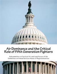 Air Dominance and the Critical Role of Fifth Generation Fighters