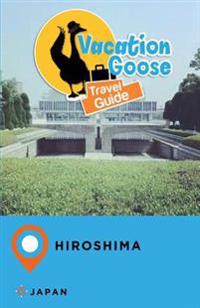 Vacation Goose Travel Guide Hiroshima Japan