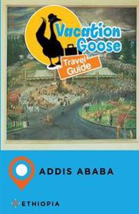 Vacation Goose Travel Guide Addis Ababa Ethiopia