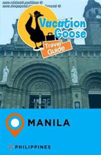 Vacation Goose Travel Guide Manila Philippines