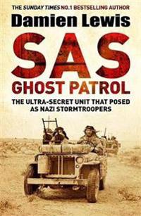 Sas ghost patrol - the ultra-secret unit that posed as nazi stormtroopers