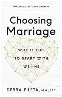 Choosing Marriage: Why It Has to Start with We>me