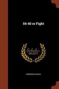 54 40 Or Fight Emerson Hough Nidottu Adlibris Kirjakauppa
