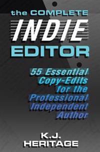 The Complete Indie Editor: 55 Essential Copy-Edits for the Professional Independent Author