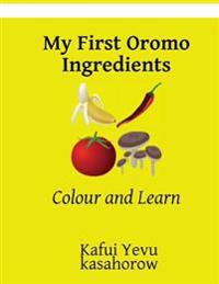 My First Oromo Ingredients: Colour and Learn