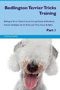 Bedlington Terrier Tricks Training Bedlington Terrier Tricks & Games Training Tracker & Workbook. Includes