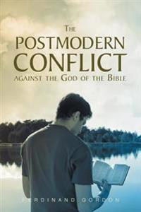 The Postmodern Conflict Against the God of the Bible