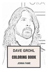 Dave Grohl Coloring Book: American Alternate Rock and Foo Fighters Project Inspired Adult Coloring Book