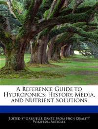 A Reference Guide to Hydroponics: History, Media, and Nutrient Solutions
