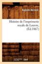 Histoire de l'Imprimerie Royale de Louvre, (?d.1867)