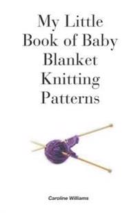 My Little Book of Baby Blanket Knitting Patterns