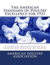 The American Standard of Poultry Excellence for 1921: A Complete Description of All Recognized Varieties of Poultry