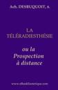 La Teleradiesthesie: La Prospection a Distance