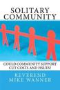 Solitary Community: Could Community Support Cut Costs and Issues?
