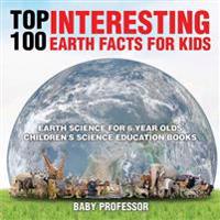 Top 100 Interesting Earth Facts for Kids - Earth Science for 6 Year Olds - Children's Science Education Books