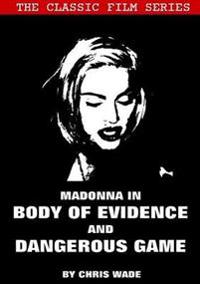 Classic Film Series: Madonna in Body of Evidence and Dangerous Game