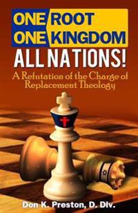 One Root, One Kingdom - All Nations!: A Refutation of the Charge of 