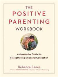 The Positive Parenting Workbook