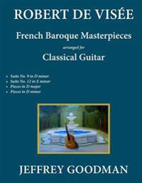 Robert de Visee: French Baroque Masterpieces for the Classical Guitar