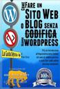 Come Creare Un Sito Web O Blog Con Wordpress Senza Codifica: Inoltre Una Introduzione All'imprenditorialità Online, Siti Web Di Reddito Passivo, E Com