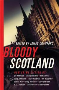 Bloody Scotland: New Fiction from Scotland's Best Crime Writers