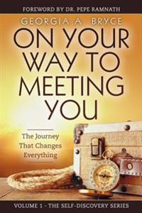 On Your Way to Meeting You: The Journey That Changes Everything