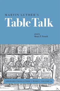 Martin Luther?s Table Talk