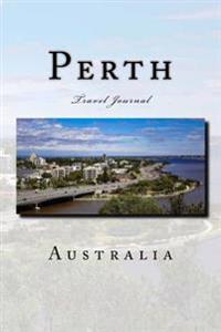 Perth Australia Travel Journal: Travel Journal with 150 Lined Pages